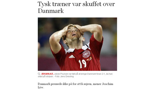 "Politiken" konzentriert sich auf Bundestrainer Jogi Löw, der vom Auftritt der dänischen Elf enttäuscht gewesen sei