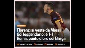 Die "Gazzetta dello Sport" zieht direkt den Vergleich mit Barcas Superstar heran: "Florenzi verkleidet sich als Messi und erzielt ein legendäres Tor, das Roma einen goldenen Punkt sichert"