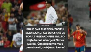 Sportske Novosti (Kroatien): "Vor zwei Monaten erlebten wir ein echtes Märchen. Die Niederlage gegen Spanien ist sicherlich die härteste Nacht von Trainer Dalic."