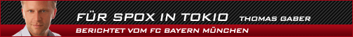F�r SPOX in Tokio - Thomas Gaber berichtet vom FC Bayern M�nchen