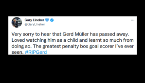 Gary Lineker: "Es tut mir sehr leid zu hören, dass Gerd Müller verstorben ist. Ich habe ihm als Kind gerne zugesehen und dabei so viel gelernt. Der beste Strafraumstürmer, den ich je gesehen habe."