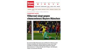Österreich - Kronen Zeitung: "Villarreal siegt gegen chancenloses Bayern München."