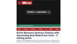 Mirror: "Karim Benzema zerstört Chelsea mit einem verheerenden Hattrick von Real Madrid. Er war erneut der Drei-Tore-Held für die Mannschaft von Carlo Ancelotti, als sie den amtierenden Champion an der Stamford Bridge vom Platz fegten."