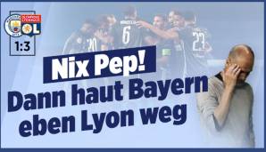 Bild: "Nix Pep! Dann haut Bayern eben Lyon weg. Das Traum-Halbfinale gegen Pep Guardiola ist geplatzt!"