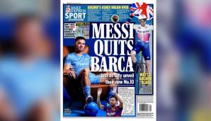 Daily Express (England): "Messi hört bei Barca auf … just in dem Moment, in dem Manchester City seine neue Nummer 10 vorstellt."